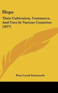 portada hops: their cultivation, commerce, and uses in various countries (1877) (in English)