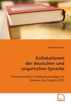 portada Kollokationen der deutschen und ungarischen Sprache: Eine kontrastive Kollokationsanalyse im Rahmen des Projekts KOD
