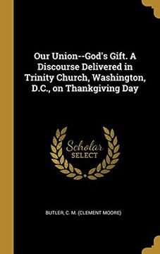 portada Our Union--God's Gift. A Discourse Delivered in Trinity Church, Washington, D. Ch , on Thankgiving day (in English)
