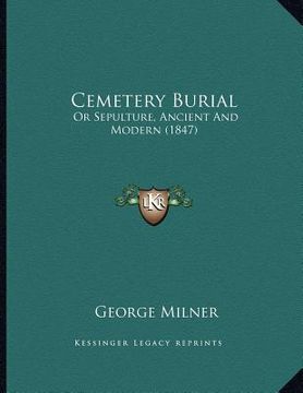 portada cemetery burial: or sepulture, ancient and modern (1847) (in English)
