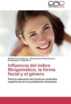 portada Influencia del índice Bicigomático, la forma facial y el género: Para la selección de incisivos centrales superiores en una población mexicana