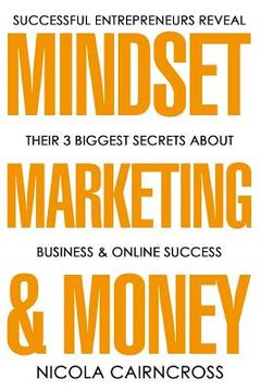 portada Mindset, Marketing & Money: The 3 Secrets Of Successful Online Entrepreneurs (en Inglés)