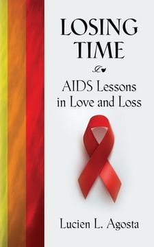 portada Losing Time: AIDS Lessons in Love and Loss (en Inglés)