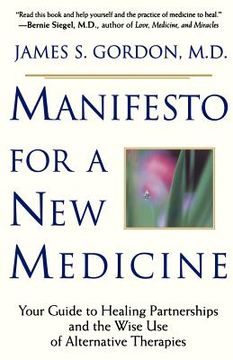 portada Manifesto for a new Medicine: Your Guide to Healing Partnerships and the Wise use of Alternative Therapies 