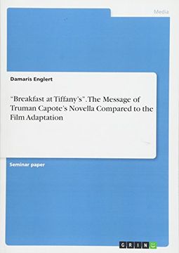 portada "Breakfast at Tiffany's". The Message of Truman Capote's Novella Compared to the Film Adaptation (en Inglés)