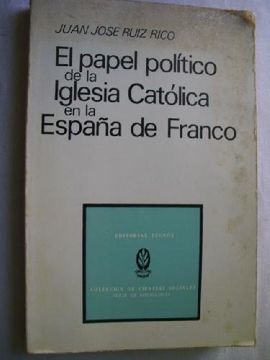 portada El Papel Poli? Tico de la Iglesia Cato? Lica en la Espan? A de Franco, (1936-1971)