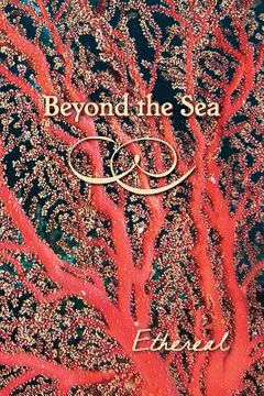 portada Beyond the Sea: Ethereal (en Inglés)