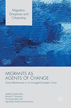 portada Migrants as Agents of Change: Social Remittances in an Enlarged European Union (Migration, Diasporas and Citizenship) (en Inglés)