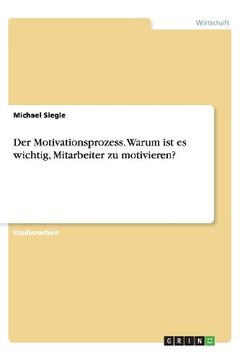 portada Der Motivationsprozess Warum ist es Wichtig, Mitarbeiter zu Motivieren (in German)