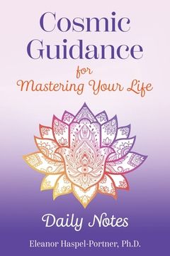 portada Cosmic Guidance for Mastering Your Life: Daily Notes (en Inglés)