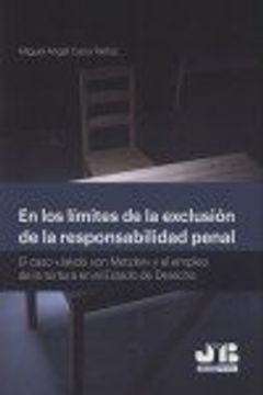 En los Límites de la Exclusión de la Responsabilidad Penal: El Caso "Jakob von Metzler" y el Empleo de la Tortura en el Estado de Derecho (Colección Penal J. Me Bosch Editor)