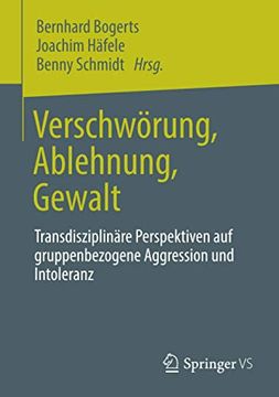 portada Verschwã Â¶Rung, Ablehnung, Gewalt: Transdisziplinã Â¤Re Perspektiven auf Gruppenbezogene Aggression und Intoleranz (German Edition) [Soft Cover ] (en Alemán)