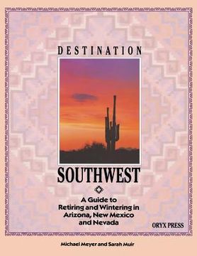 portada Destination Southwest: A Guide to Retiring and Wintering in Arizona, New Mexico, and Nevada (in English)