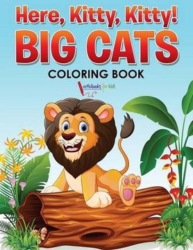 portada Here, Kitty, Kitty! Big Cats Coloring Book