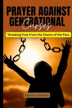 portada Prayer Against Generational Curses: Breaking Free From the Chains of the Past