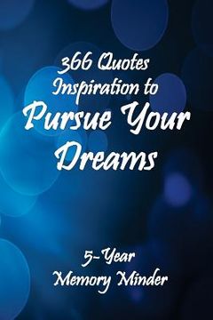 portada Pursue Your Dreams 366 Inspirational Quotes: 5-Year Memory Minder (en Inglés)