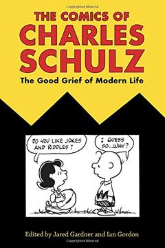 portada Comics of Charles Schulz: The Good Grief of Modern Life (Critical Approaches to Comics Artists Series)