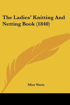 portada the ladies' knitting and netting book (1840) (in English)
