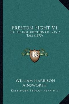 portada preston fight v1: or the insurrection of 1715, a tale (1875) (en Inglés)