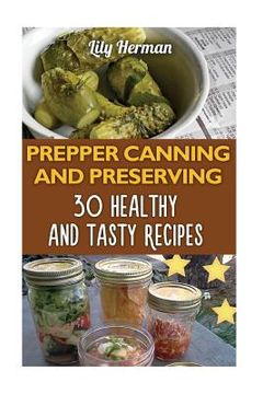 portada Prepper Canning And Preserving: 30 Healthy and Tasty Recipes (en Inglés)