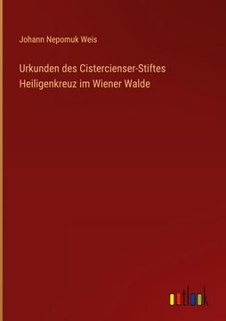 portada Urkunden des Cistercienser-Stiftes Heiligenkreuz im Wiener Walde (en Alemán)
