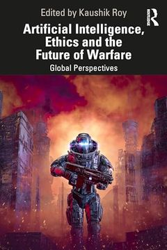 portada Artificial Intelligence, Ethics and the Future of Warfare: Global Perspectives (en Inglés)