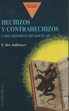 portada Hechizos y Contrahechizos: Como Defenderse el mal de ojo (in Spanish)