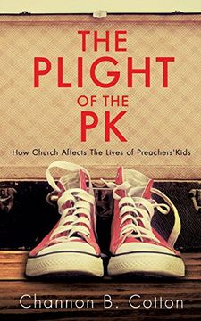 portada The Plight of the pk: How Church Affects the Lives of Preachers'kids (in English)