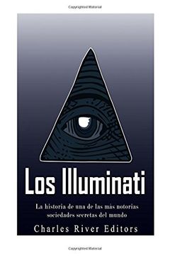 portada Los Illuminati: La Historia de una de las más Notorias Sociedades Secretas del Mundo (in Spanish)