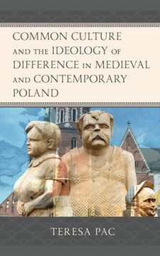 portada Common Culture and the Ideology of Difference in Medieval and Contemporary Poland