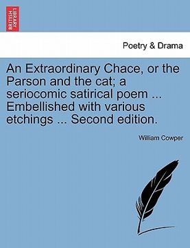 portada an extraordinary chace, or the parson and the cat; a seriocomic satirical poem ... embellished with various etchings ... second edition. (en Inglés)