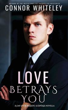 portada Love Betrays You: A Gay Spy Romantic Suspense Novella (en Inglés)