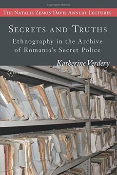 portada Secrets and Truths: Ethnography in the Archive of Romania's Secret Police (Natalie Zemon Davies Annual Lectures) 