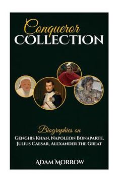 portada Conqueror Collection: Biographies on Genghis Khan, Napoleon Bonaparte, Julius Caesar, Alexander the Great (en Inglés)