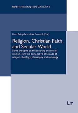 portada Religion, Christian Faith, and Secular World: Some Thoughts on the Meaning and Role of Religion From the Perspective of Science of Religion, Theology,. (Nordic Studies in Religion and Culture (in English)