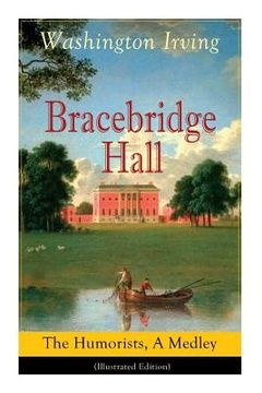 portada Bracebridge Hall: The Humorists, A Medley (Illustrated Edition): Satirical Novel (en Inglés)
