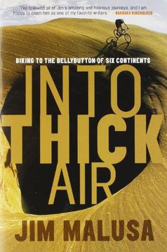 portada Into Thick Air: Biking to the Bellybutton of six Continents (en Inglés)