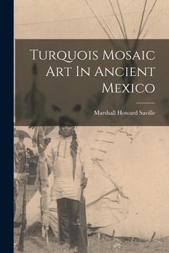 portada Turquois Mosaic Art In Ancient Mexico (in English)