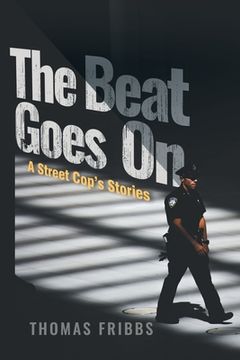 portada The Beat Goes On: A Street Cop's Stories (en Inglés)