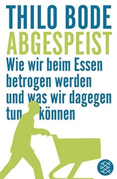 portada Abgespeist: Wie wir Beim Essen Betrogen Werden und was wir Dagegen tun Können (in German)