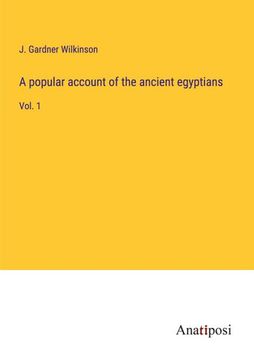 portada A Popular Account of the Ancient Egyptians: Vol. 1 (en Inglés)