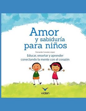 portada Amor y sabiduría para niños: Educar, enseñar y aprender conectando la mente con el corazón.