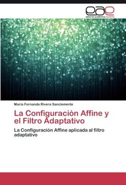 portada La Configuración Affine y el Filtro Adaptativo: La Configuración Affine aplicada al filtro adaptativo (Spanish Edition)