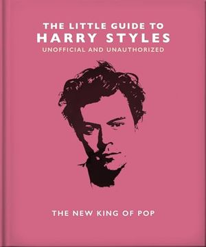 portada The Little Guide to Harry Styles: The new King of pop (The Little Books of Music, 23) (in English)