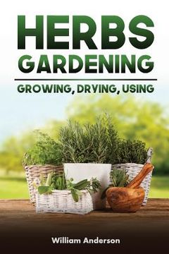 portada Herbs Gardening: Growing, Drying, Using (en Inglés)