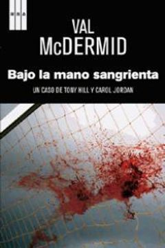 portada Bajo la mano sangrienta (Tony Hill y Carol Jordan 5) (in Spanish)