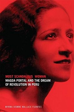 portada Most Scandalous Woman: Magda Portal and the Dream of Revolution in Peru (Latin American and Caribbean Arts and Culture)