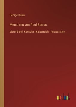 portada Memoiren von Paul Barras: Vieter Band: Konsulat - Kaiserreich - Restauration (en Alemán)