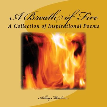 portada A Breath of Fire: A Collection of Inspirational Poems (en Inglés)