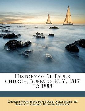 portada history of st. paul's church, buffalo, n. y., 1817 to 1888 (en Inglés)